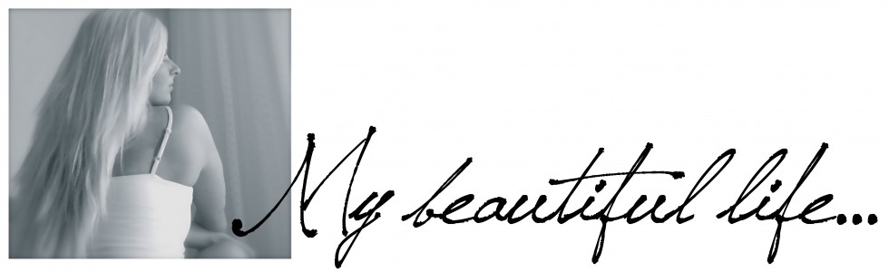 My beautiful life...